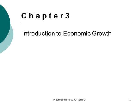 Macroeconomics Chapter 31 Introduction to Economic Growth C h a p t e r 3.