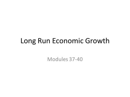 Long Run Economic Growth