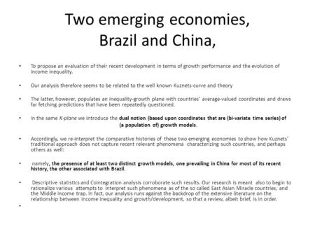 Two emerging economies, Brazil and China, To propose an evaluation of their recent development in terms of growth performance and the evolution of income.