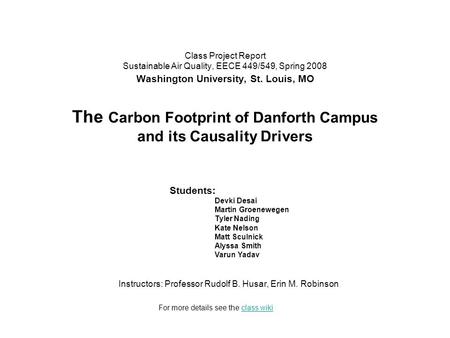 Class Project Report Sustainable Air Quality, EECE 449/549, Spring 2008 Washington University, St. Louis, MO The Carbon Footprint of Danforth Campus and.