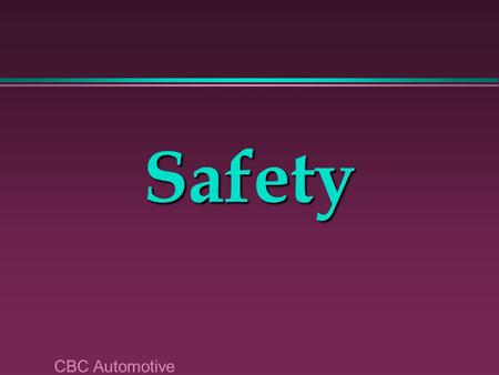 CBC Automotive Safety. Dress and Appearance l Loose clothing » shirts tucked » Sleeves buttoned or rolled I Ron fix your Chevy.