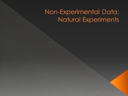 1. Choose an IV 2. Choose a DV 3.Locate a convenient sample that is due to be exposed to a naturally occurring stimulus (IV) (experimental group) 4.Locate.