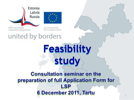 Consultation seminar on the preparation of full Application Form for LSP 6 December 2011, Tartu Consultation seminar on the preparation of full Application.