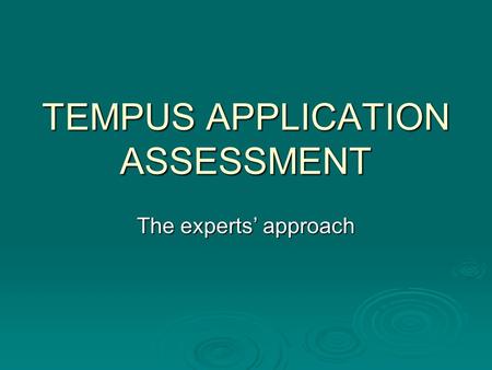 TEMPUS APPLICATION ASSESSMENT The experts’ approach.