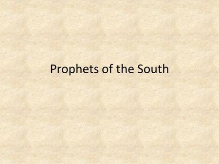 Prophets of the South. Continuing pattern Cycle of sin & redemption – Eventually failed  destruction Hostility to prophets – Jeremiah’s family attacked.