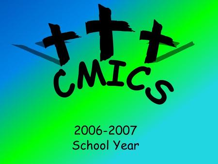 2006-2007 School Year. What Is It We Stand For? CMICS (Christian Ministry In Cyber Schools) Statement of Faith We believe that Jesus Christ is the Son.