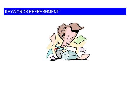 KEYWORDS REFRESHMENT. Activities: in the context of the Logframe Matrix, these are the actions (tasks) that have to be taken to produce results Analysis.