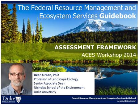 The Federal Resource Management and Ecosystem Services Guidebook Federal Resource Management and Ecosystem Services Guidebook nespguidebook.com ASSESSMENT.