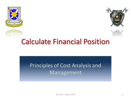 Calculate Financial Position © Dale R. Geiger 20111.