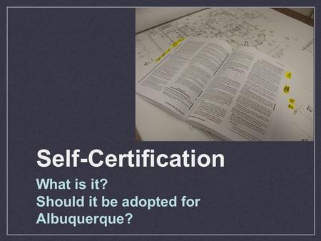 Self-Certification What is it? Should it be adopted for Albuquerque?