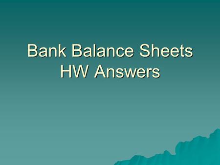 Bank Balance Sheets HW Answers