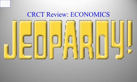 CRCT Review: ECONOMICS $200 $800 $600 $400 $800 $400 $200$200 $800 $400$400 $1000$1000 $600 $400 $1000 $200 $600 $200 $600 $1000 $600 $800$800 $1000.