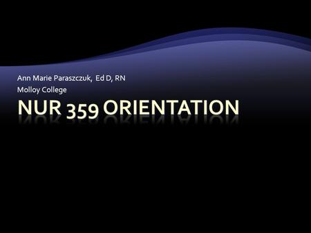 Ann Marie Paraszczuk, Ed D, RN Molloy College  Level III course focusing nursing care of childbearing families  75 clinical hours: 6 - 12 hr days +