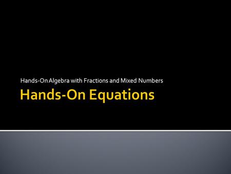 Hands-On Algebra with Fractions and Mixed Numbers.