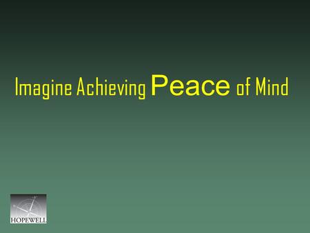 Imagine Achieving Peace of Mind. Holistic Recovery: Healing the Brain Building life Skills Presented at the Annual Conference of National Alliance for.