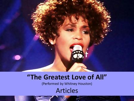 “The Greatest Love of All” (Performed by Whitney Houston) Articles.