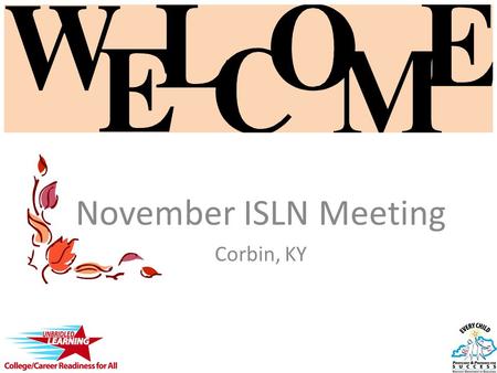 ISLN November, 2012 Meeting November ISLN Meeting Corbin, KY.