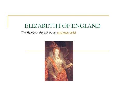 ELIZABETH I OF ENGLAND The Rainbow Portrait by an unknown artistunknown artist.