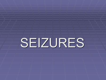 SEIZURES.   Def:  Paroxysmal involuntary disturbance of brain function, manifested by abnormal motor activities, sensory disturbance, autonomic dysfunction.