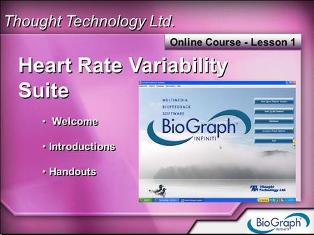 Thought Technology Ltd. Heart Rate Variability Suite Welcome Introductions Handouts Heart Rate Variability Suite Welcome Introductions Handouts Online.