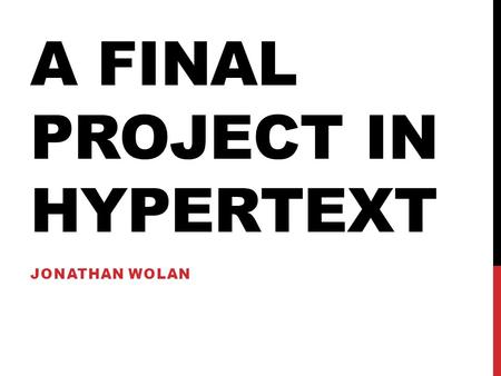 A FINAL PROJECT IN HYPERTEXT JONATHAN WOLAN. MACBETH Many students find William Shakespeare’s Macbeth challenging.