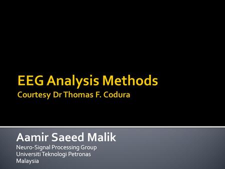 EEG Analysis Methods Courtesy Dr Thomas F. Codura