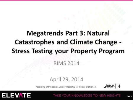 Page 1 Recording of this session via any media type is strictly prohibited. Page 1 Megatrends Part 3: Natural Catastrophes and Climate Change - Stress.