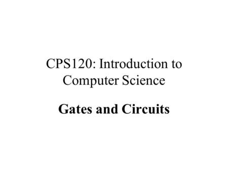 CPS120: Introduction to Computer Science