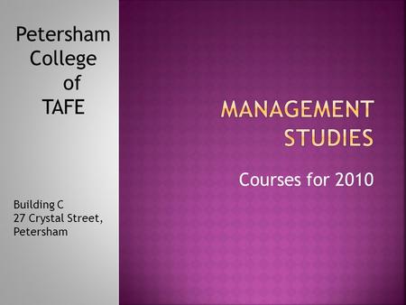 Courses for 2010 Petersham College of TAFE Building C 27 Crystal Street, Petersham.