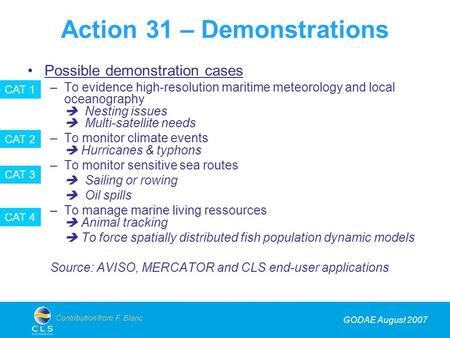 GODAE August 2007 Contribution from F. Blanc Action 31 – Demonstrations Possible demonstration cases –To evidence high-resolution maritime meteorology.