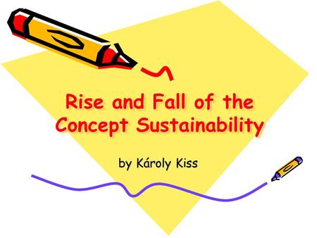 Rise and Fall of the Concept Sustainability by Károly Kiss.