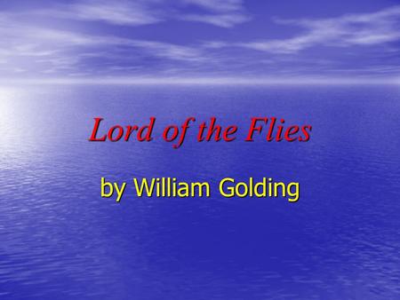 Lord of the Flies by William Golding.