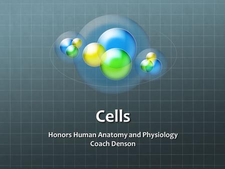 Cells Honors Human Anatomy and Physiology Coach Denson.