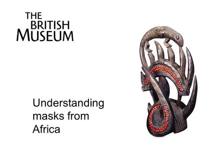 Understanding masks from Africa