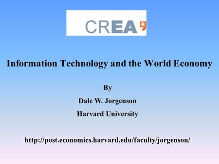 Information Technology and the World Economy By Dale W. Jorgenson Harvard University