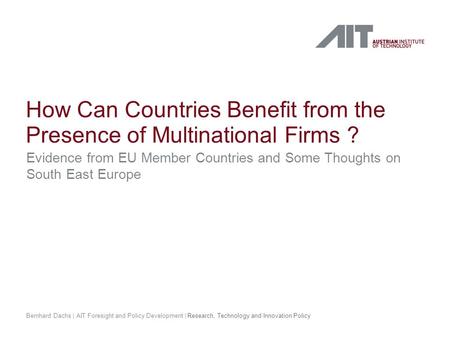 How Can Countries Benefit from the Presence of Multinational Firms ? Evidence from EU Member Countries and Some Thoughts on South East Europe Bernhard.