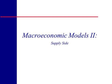 Copyright 1998, R. H. Rasche Macroeconomic Models II: Supply Side.