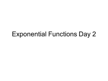 Exponential Functions Day 2. Exponential Growth Inflation means that a current dollar will buy less in the future. According to the US Consumer Price.