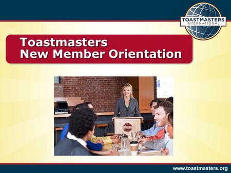 Toastmasters New Member Orientation.