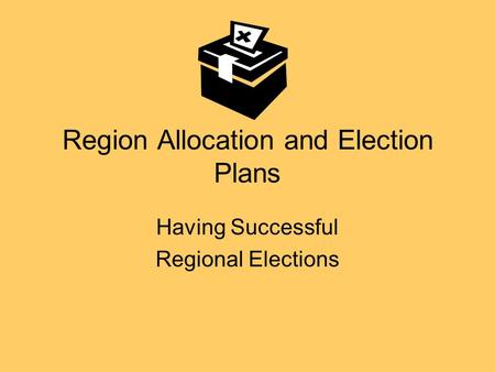 Region Allocation and Election Plans Having Successful Regional Elections.