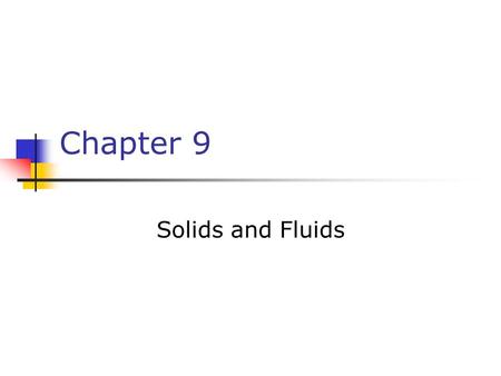 Chapter 9 Solids and Fluids.