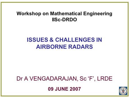 Dr A VENGADARAJAN, Sc ‘F’, LRDE