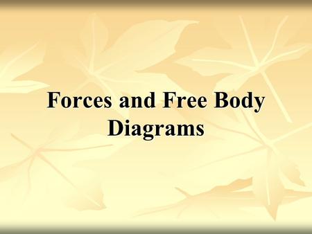 Forces and Free Body Diagrams