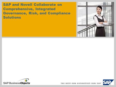 Sample for a picture in the title slide SAP and Novell Collaborate on Comprehensive, Integrated Governance, Risk, and Compliance Solutions.