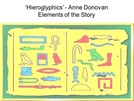 ‘Hieroglyphics’ - Anne Donovan Elements of the Story