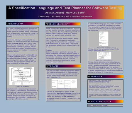 A Specification Language and Test Planner for Software Testing Aolat A. Adedeji 1 Mary Lou Soffa 1 1 DEPARTMENT OF COMPUTER SCIENCE, UNIVERSITY OF VIRGINIA.