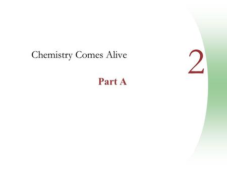 Chemistry Comes Alive Part A