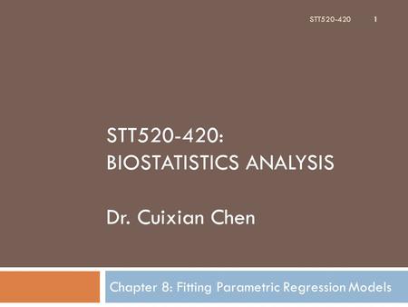 STT : Biostatistics Analysis Dr. Cuixian Chen