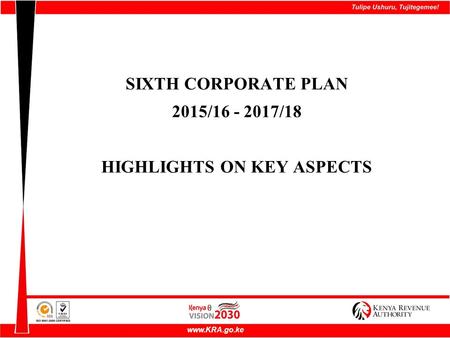 SIXTH CORPORATE PLAN 2015/ /18 HIGHLIGHTS ON KEY ASPECTS