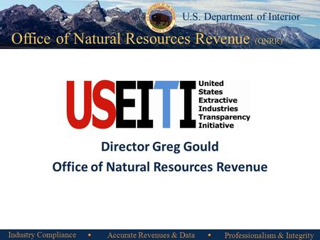 Office of Natural Resources Revenue Office of Natural Resources Revenue (ONRR) U.S. Department of Interior Director Greg Gould Office of Natural Resources.